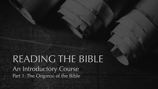 Part 1: The Origin(s) of the Bible